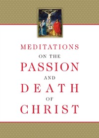 Cover Meditations on the Passion and Death of Christ