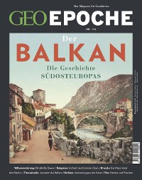Cover GEO Epoche 122/2023 - Der Balkan