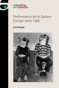 Cover Performance art in Eastern Europe since 1960