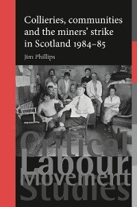 Cover Collieries, communities and the miners' strike in Scotland, 1984–85