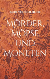 Cover Mörder, Möpse und Moneten