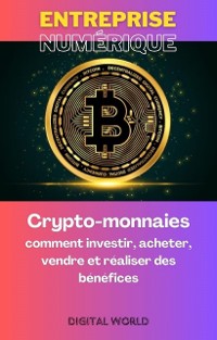 Cover Crypto-monnaies - comment investir, acheter, vendre et réaliser des bénéfices