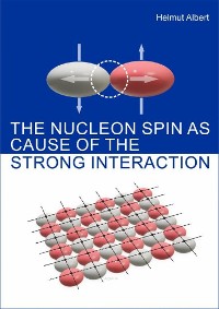 Cover The Nucleon Spin as Cause of the Strong Interaction