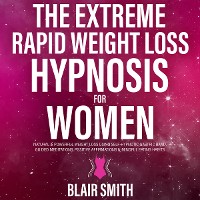 Cover The Extreme Rapid Weight Loss Hypnosis For Women