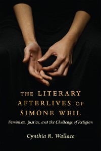 Cover The Literary Afterlives of Simone Weil