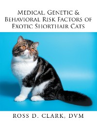Cover Medical, Genetic & Behavioral Risk Factors of Exotic Shorthair Cats