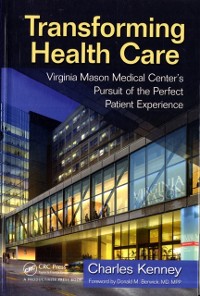 Cover Transforming Health Care : Virginia Mason Medical Center's Pursuit of the Perfect Patient Experience