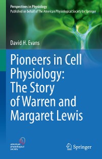 Cover Pioneers in Cell Physiology: The Story of Warren and Margaret Lewis