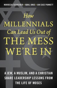 Cover How Millennials Can Lead Us Out of the Mess We're In