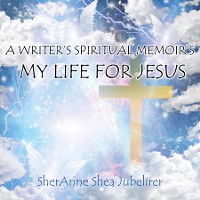 Cover A Writer's Spiritual Memoirs, My Life For Jesus