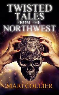 Cover Twisted Tales from the Northwest