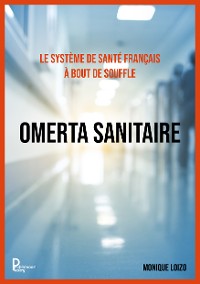 Cover Le système de santé français à bout de souffle :  OMERTA SANITAIRE