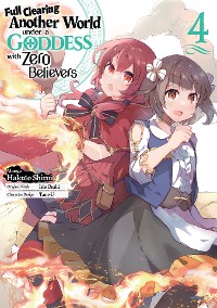 Cover Full Clearing Another World under a Goddess with Zero Believers (Manga) Volume 4