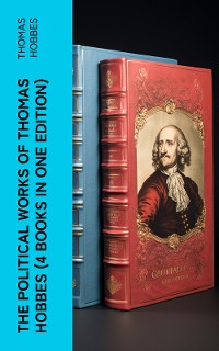 Cover The Political Works of Thomas Hobbes (4 Books in One Edition)