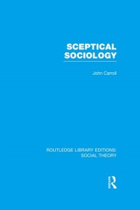 Cover Sceptical Sociology (RLE Social Theory)