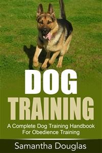 Cover Dog Training: A Complete Dog Training Handbook For Obedience Training