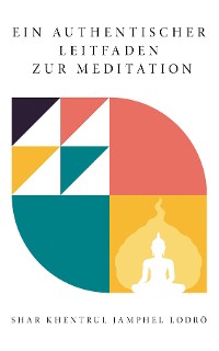 Cover EIN  AUTHENTISCHER LEITFADEN  ZUR  MEDITATION