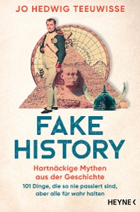 Cover Fake History – Hartnäckige Mythen aus der Geschichte