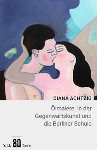 Cover Diana Achtzig Ölmalerei in der Gegenwartskunst und die Berliner Schule