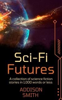 Cover Sci-fi Futures: A Sci-Fi Flash Fiction Collection