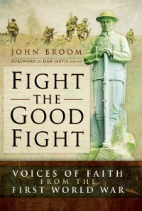 Cover Fight the Good Fight: Voices of Faith from the First World War
