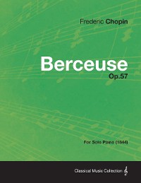 Cover Berceuse Op.57 - For Solo Piano (1844)