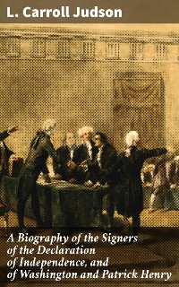 Cover A Biography of the Signers of the Declaration of Independence, and of Washington and Patrick Henry