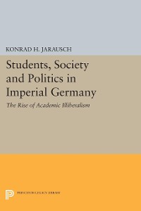 Cover Students, Society and Politics in Imperial Germany