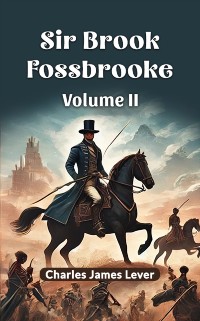 Cover Sir Brook Fossbrooke Volume II