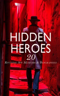 Cover Hidden Heroes: 20 Riveting Spy Memoirs & Biographies