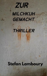 Cover Zur Milchkuh gemacht