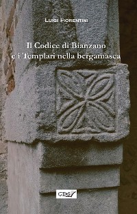Cover Il codice di Bianzano e i templari nella bergamasca
