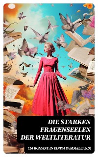 Cover Die starken Frauenseelen der Weltliteratur (26 Romane in einem Sammelband)