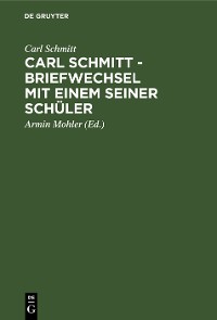 Cover Carl Schmitt - Briefwechsel mit einem seiner Schüler