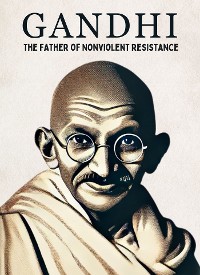 Cover Gandhi: The Father of Nonviolent Resistance