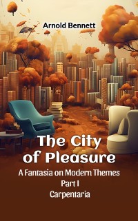 Cover City Of Pleasure A Fantasia On Modern Themes Part I Carpentaria