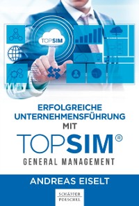 Cover Erfolgreiche Unternehmensführung mit TOPSIM - General Management