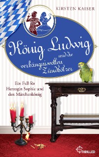 Cover König Ludwig und die verhängnisvollen Zündhölzer