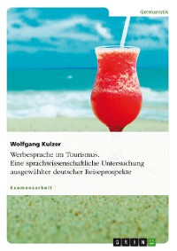 Cover Werbesprache im Tourismus. Eine sprachwissenschaftliche Untersuchung ausgewählter deutscher Reiseprospekte