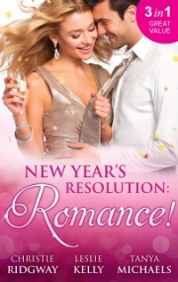 Cover New Year's Resolution: Romance!: Say Yes / No More Bad Girls / Just a Fling