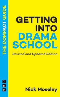 Cover Getting into Drama School: The Compact Guide (Revised and Updated Edition)