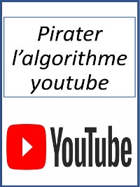 Cover Pirater l’algorithme youtube