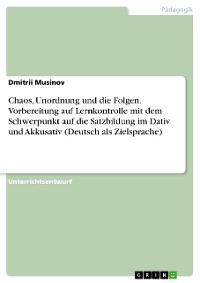 Cover Chaos, Unordnung und die Folgen. Vorbereitung auf Lernkontrolle mit dem Schwerpunkt auf die Satzbildung im Dativ und Akkusativ (Deutsch als Zielsprache)