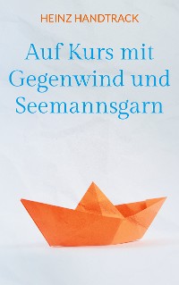 Cover Auf Kurs mit Gegenwind und Seemannsgarn