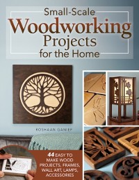 Cover Small-Scale Woodworking Projects for the Home