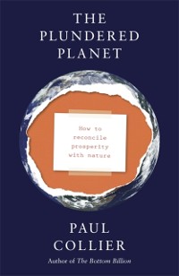 Cover Plundered Planet: Why We Must--and How We Can--Manage Nature for Global Prosperity