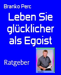 Cover Leben Sie glücklicher als Egoist