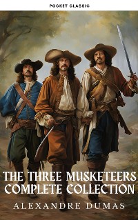 Cover The Three Musketeers: The Complete D'Artagnan Saga