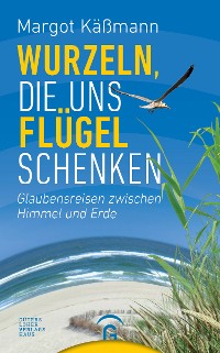 Cover Wurzeln, die uns Flügel schenken