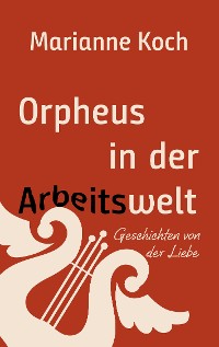 Cover Orpheus in der Arbeitswelt